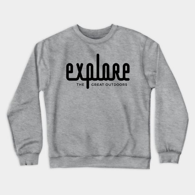 Explore the great outdoors Crewneck Sweatshirt by RainShineDesign